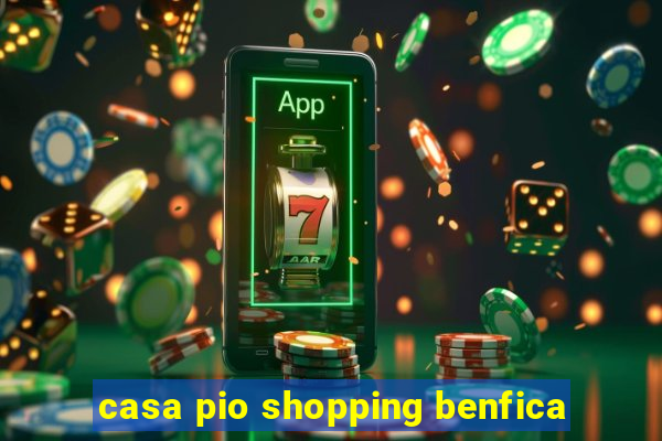 casa pio shopping benfica